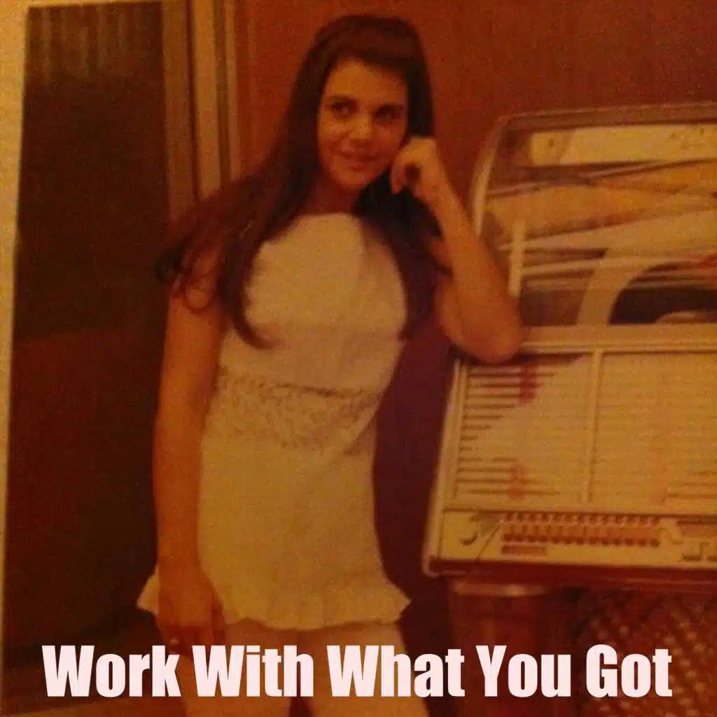 Work with What You Got