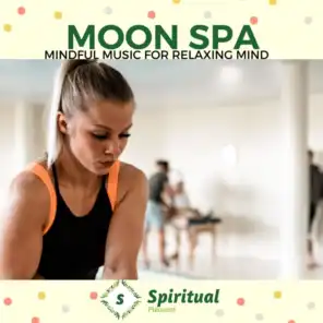 Moon Spa - Mindful Music For Relaxing Mind