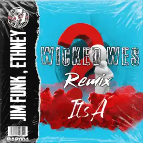 It's A (Wicked Wes Remix)