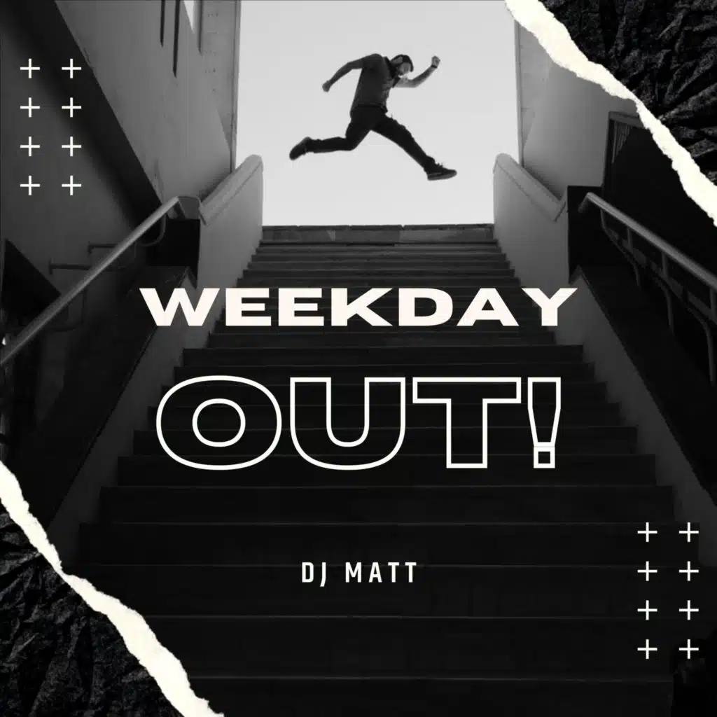 WEEKDAY OUT!