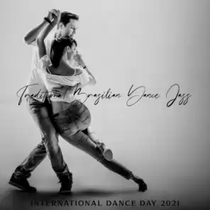 Traditional Brazilian Dance Jazz (International Dance Day 2021, Feel Good Dance, Cafe Latino Club, Dance Party Music)