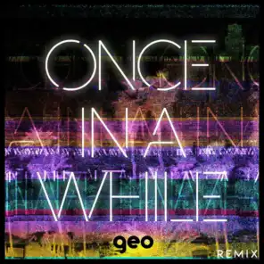 Once In A While (Geo Remix)