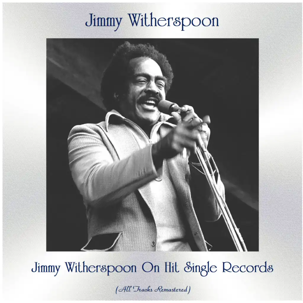 Jimmy Witherspoon On Hit Single Records (All Tracks Remastered)