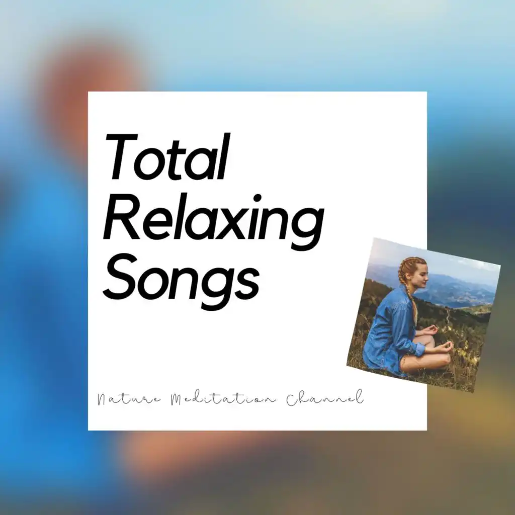 Total Relaxing Songs for Deep Meditation