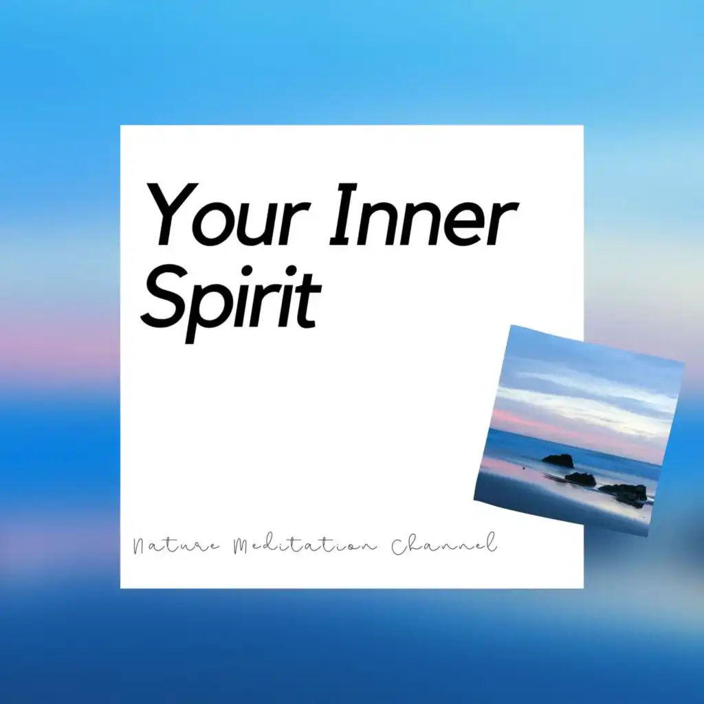 Your Inner Spirit - New Age Music and Nature