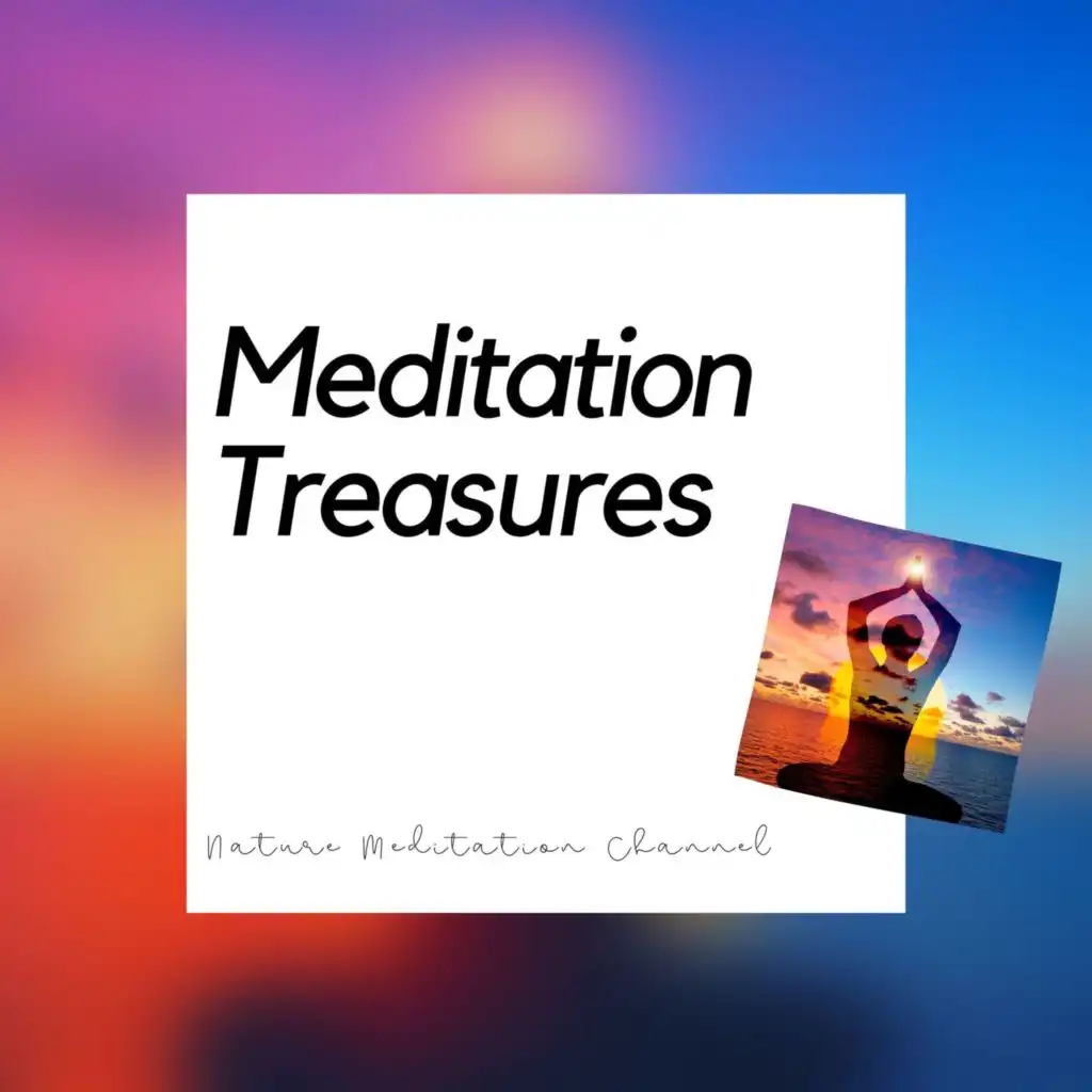 Meditation Treasures - Open Your Mind with Nature & Meditation Music