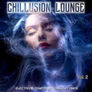 Chillusion Lounge, Vol.2 (Electronic Downtempo Chillout Vibes)