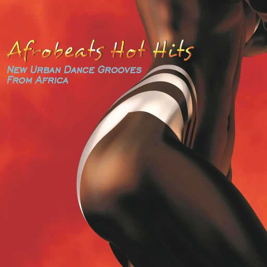 Afrobeats Hot Hits: New Urban Dance Grooves From Africa