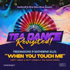 When You Touch Me (Tea Dance Classic Remixes) [feat. Katherine Ellis]