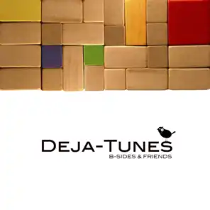 Deja-Tunes: B-Sides and Friends