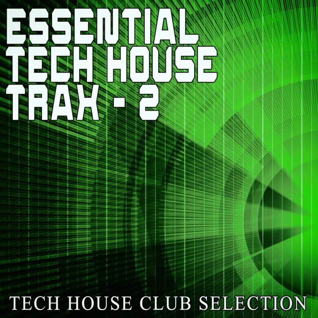 Essential Tech House Trax: 2 - Tech House Club Selection