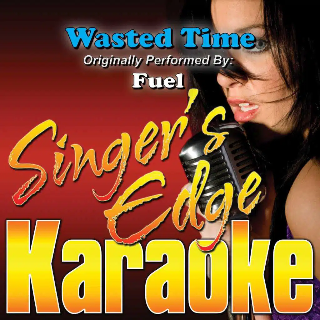 Wasted Time (Originally Performed by Fuel) [Karaoke Version]