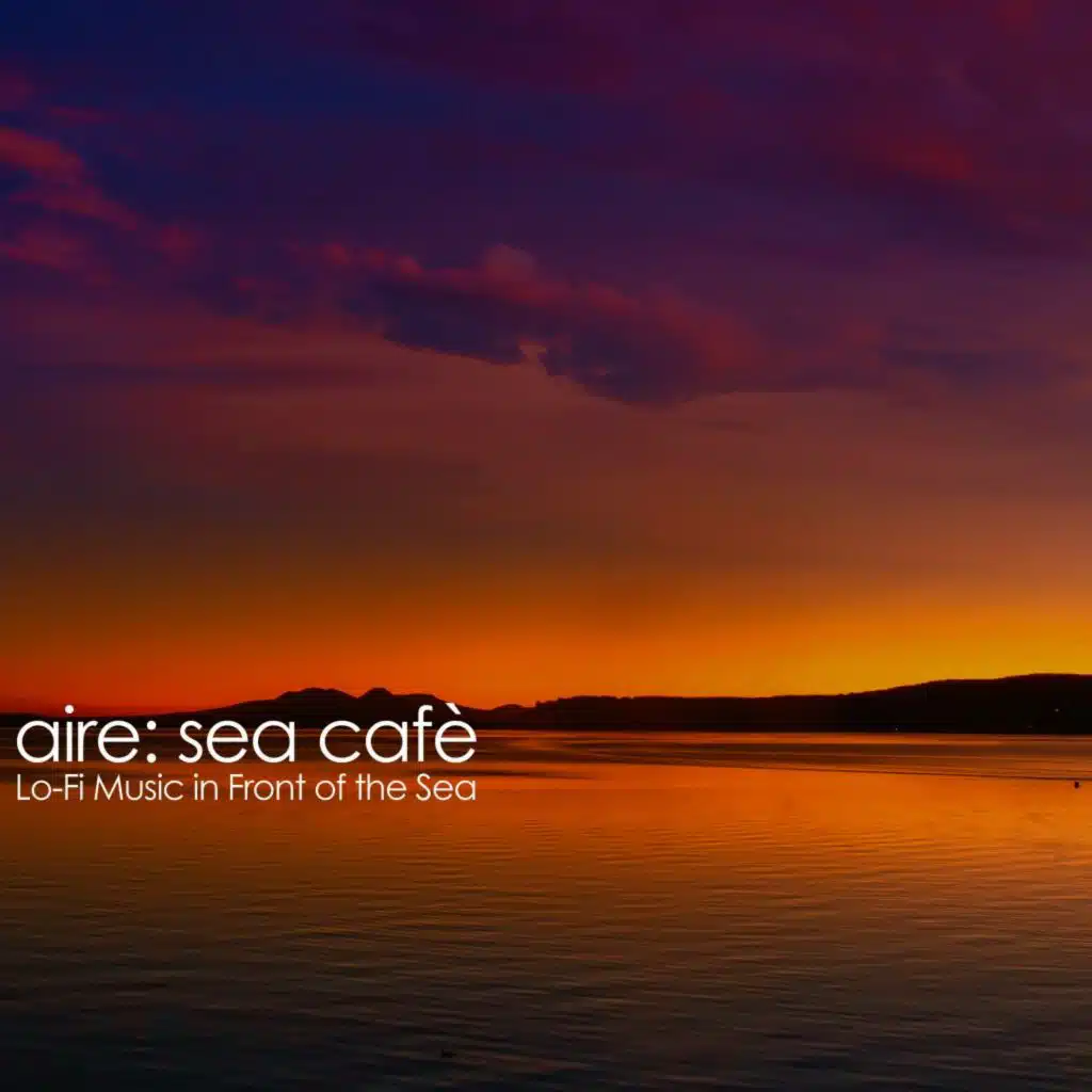 Sea Cafè (Lo-Fi Music in Front of the Sea)