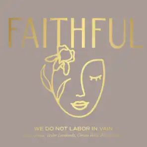 We Do Not Labor In Vain (feat. Christa Wells & Taylor Leonhardt)