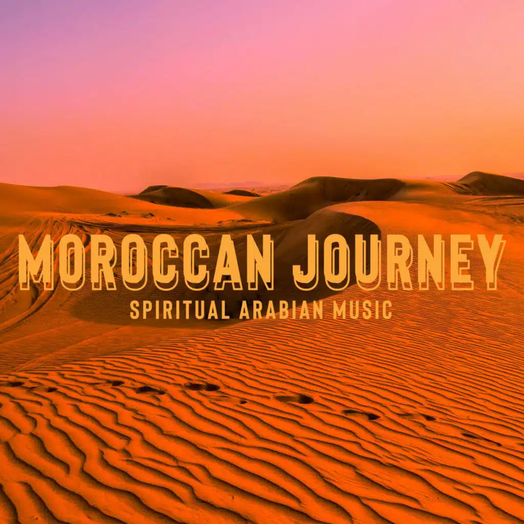 Moroccan Journey (Spiritual Arabian Music (Moon Sighting Background, Desert Music))