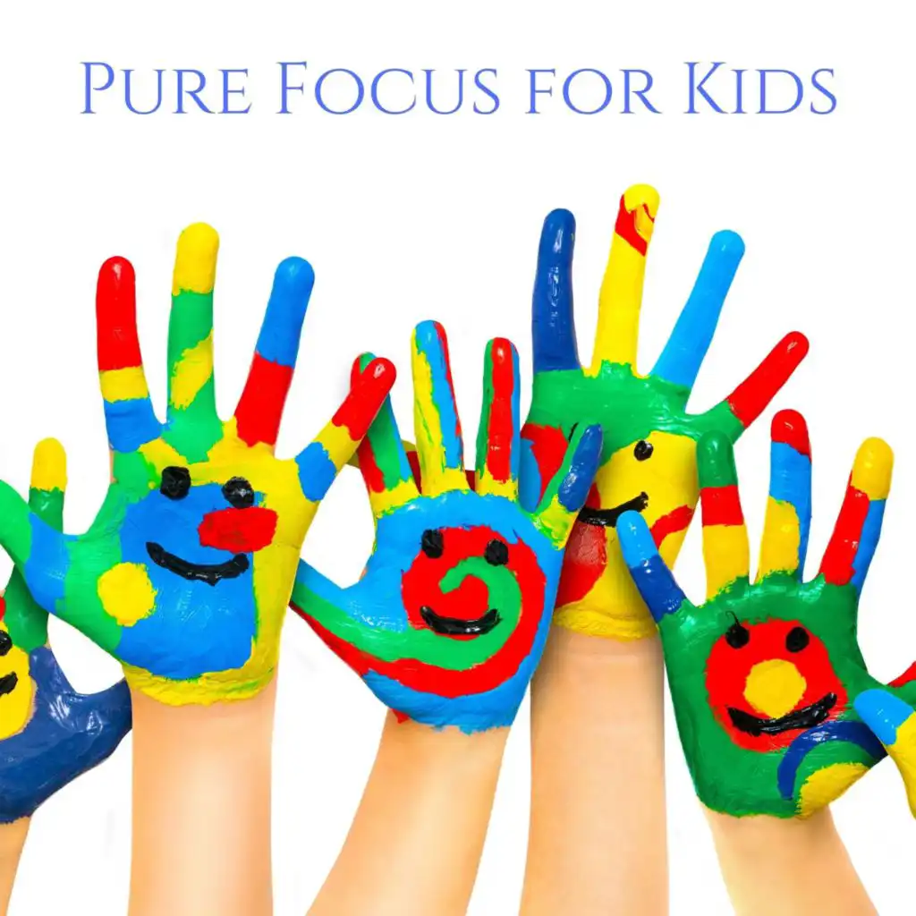Pure Focus for Kids: Learn at Home & Calming Sounds for Concentration (feat. Child Care Specialists)