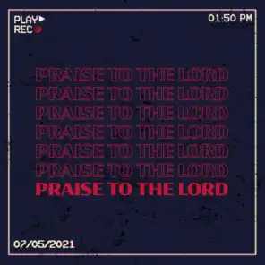 Praise To The Lord