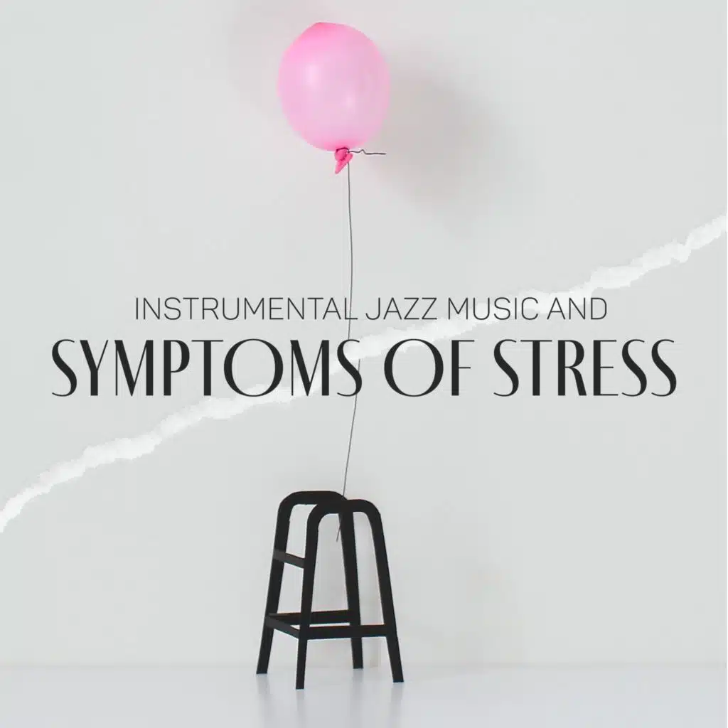 Instrumental Jazz Music and Symptoms of Stress (Deep Relaxing Method for Soul and Body Cure Results)