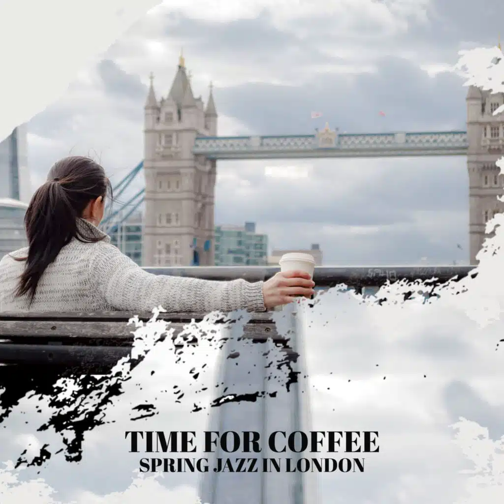 Time for Coffee - Spring Jazz in London: London Coffee Festival, Jazz Lounge, Fancy Spring Melody, Cozy Chillout Atmosphere (feat. London Jazz Music Academy)