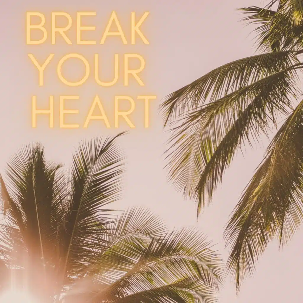 Break Your Heart (Radio)