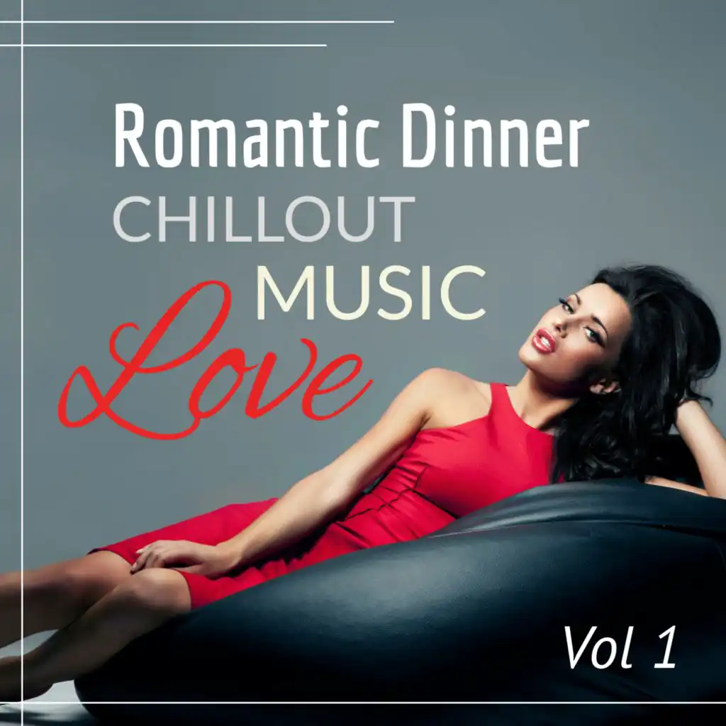 Romantic Dinner: Chillout Love Music Vol 1