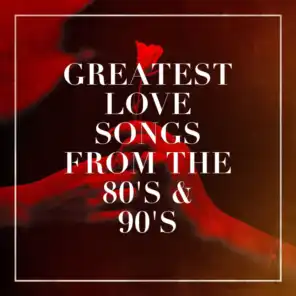 Greatest Love Songs from the 80's & 90's