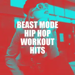 Beast Mode Hip Hop Workout Hits