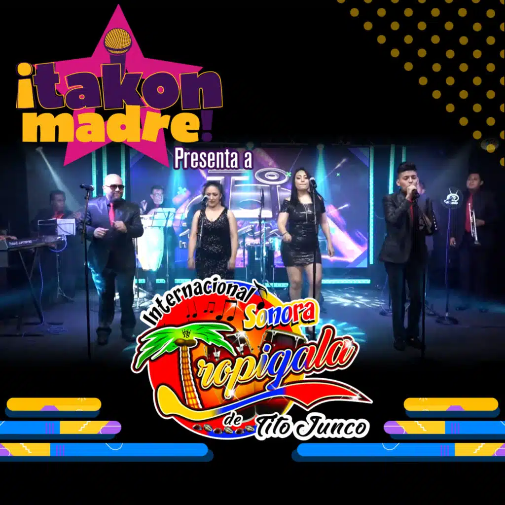 Takonmadre Presenta a Internacional Sonora Tropigala de Tito Junco (En Vivo)