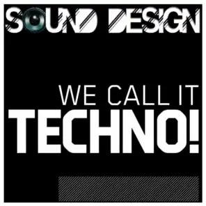 Sound Design - We Call It Techno !