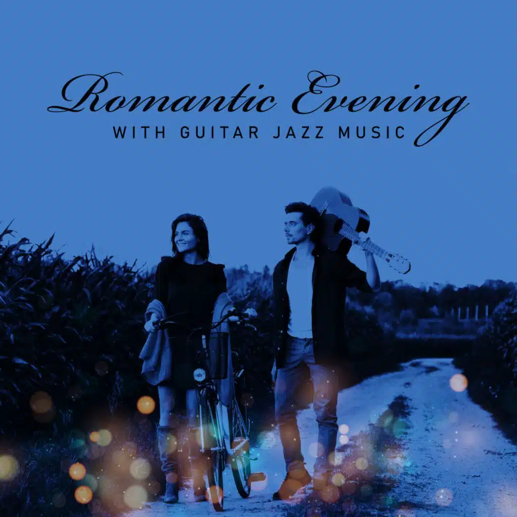 Romantic Evening with Guitar Jazz Music, Sensual Sounds. Wonderful Mood, Pleasant Atmosphere