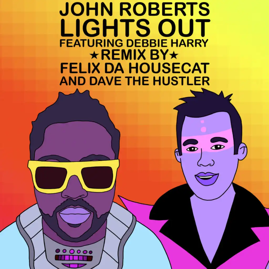 Lights Out (Felix Da Housecat & Dave The Hustler Remix) [feat. Debbie Harry]