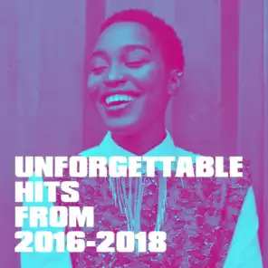Unforgettable Hits from 2016-2018