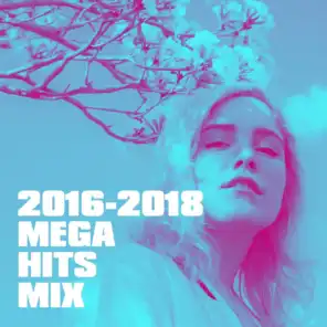 2016-2018 Mega Hits Mix