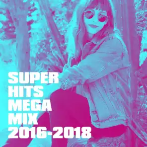 Super Hits Mega Mix 2016-2018