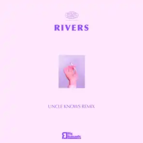 Rivers (Uncle Knows Remix)