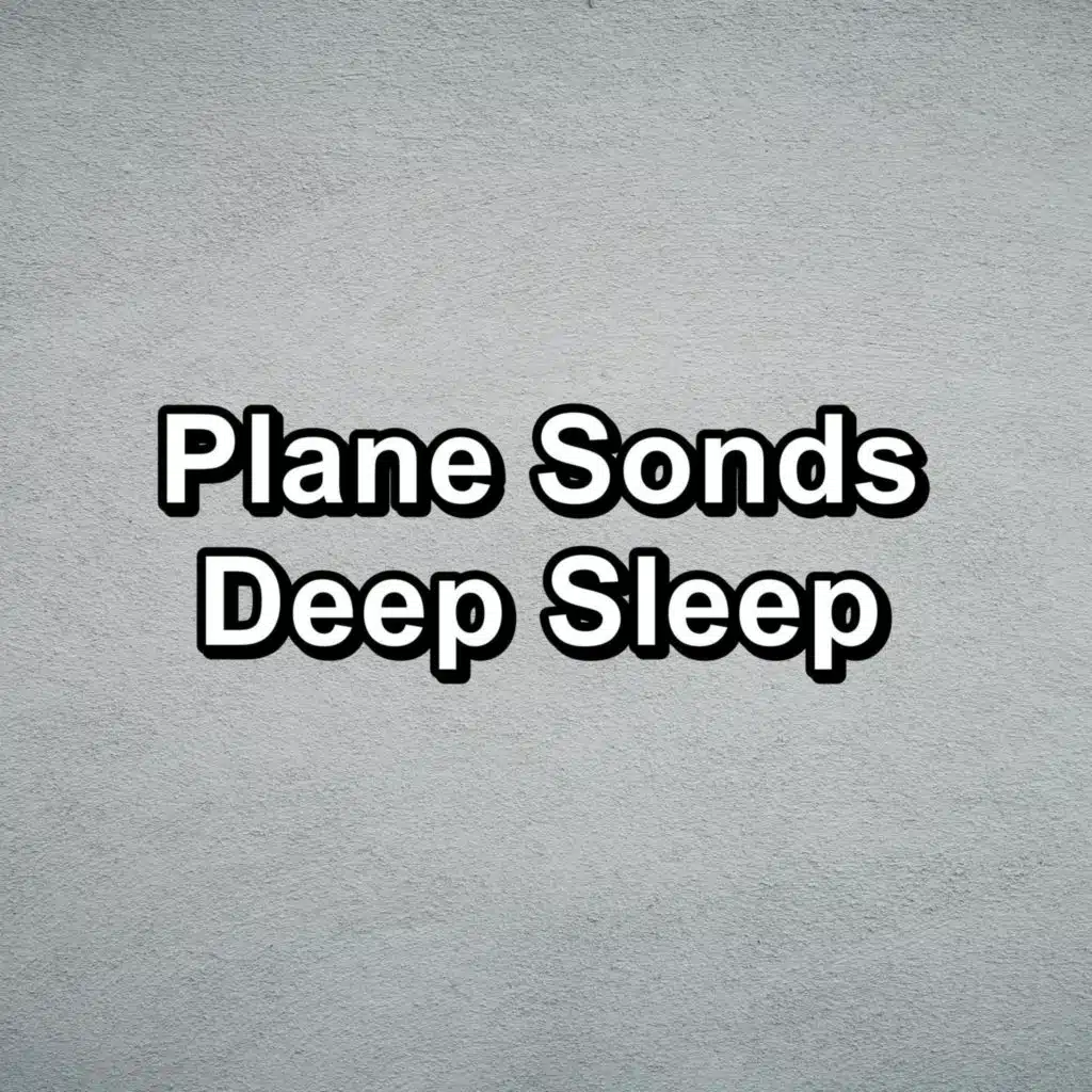 Plane Sonds Deep Sleep