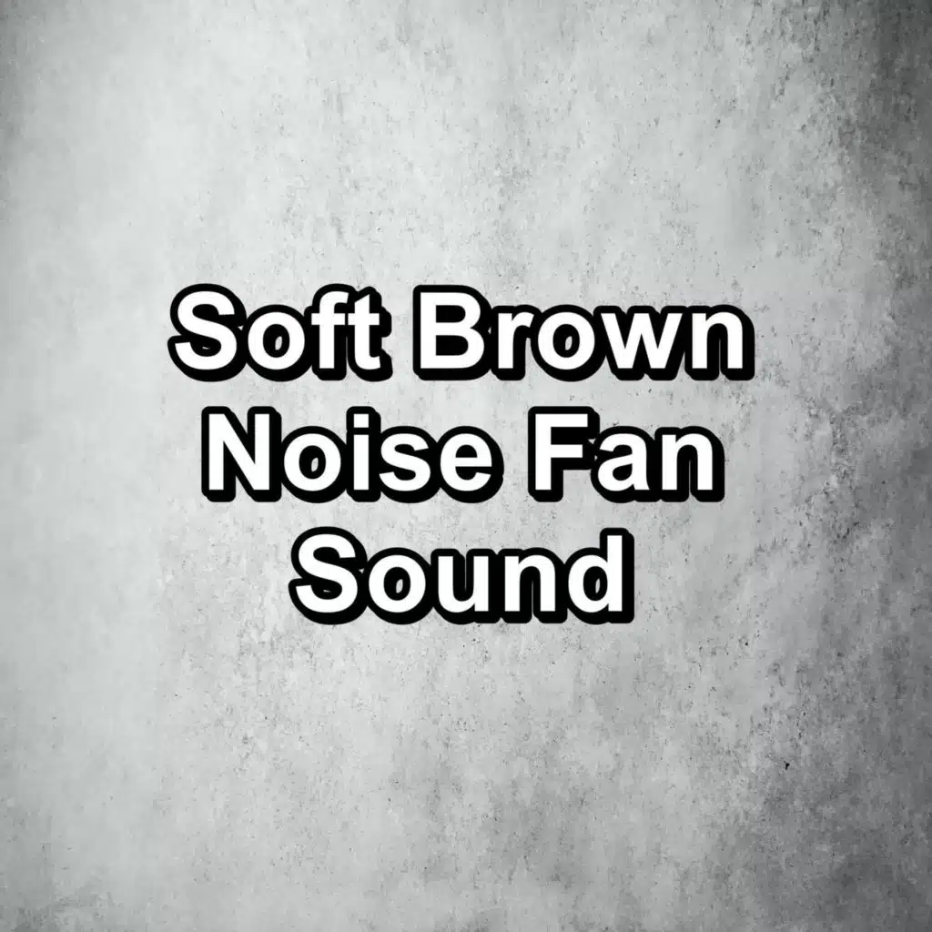 Soft Brown Noise Fan Sound