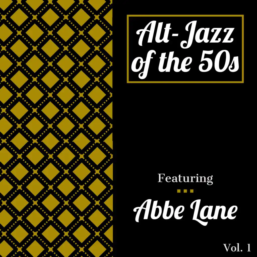 Alt-Jazz of the 50s - Featuring Abbe Lane (Vol. 1)