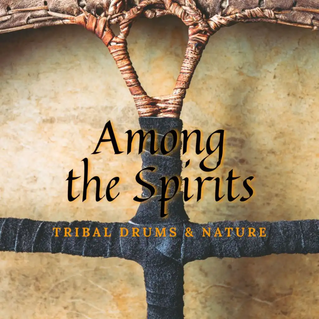 Among the Spirits - Tribal Drums & Nature, Shamanic Music