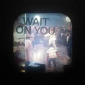 Wait On You (Reprise) [feat. Dante Bowe & Chandler Moore]