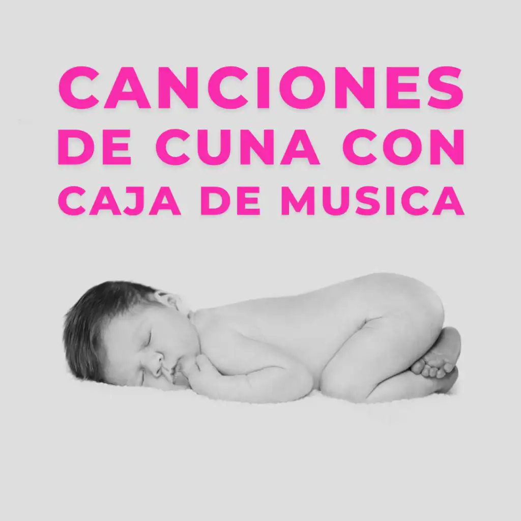 Canciones De Cuna Con Caja de Musica (feat. Musica Para Dormir Bebes)