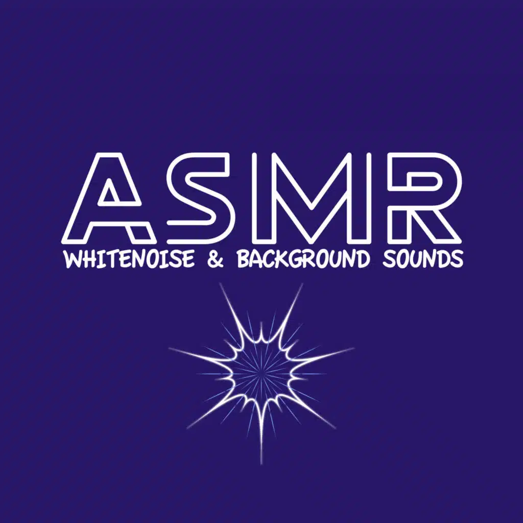ASMR Whitenoise Background Sounds