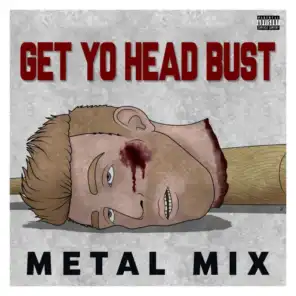 Get Yo Head Bust (Metal Mix) [feat. Death Plus]