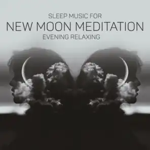 Sleep Music for New Moon Meditation (Evening Relaxing Motivation with New Age Music)