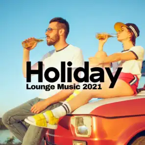Holiday Lounge Music 2021 – Sensual Ambient Chillout Sounds for Deep Relaxation
