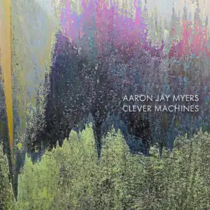 Aaron Jay Myers: Clever Machines