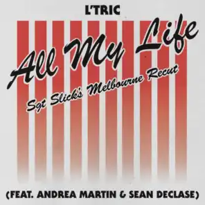 All My Life (Sgt Slick's Melbourne Recut) [feat. Andrea Martin & Sean Declase]