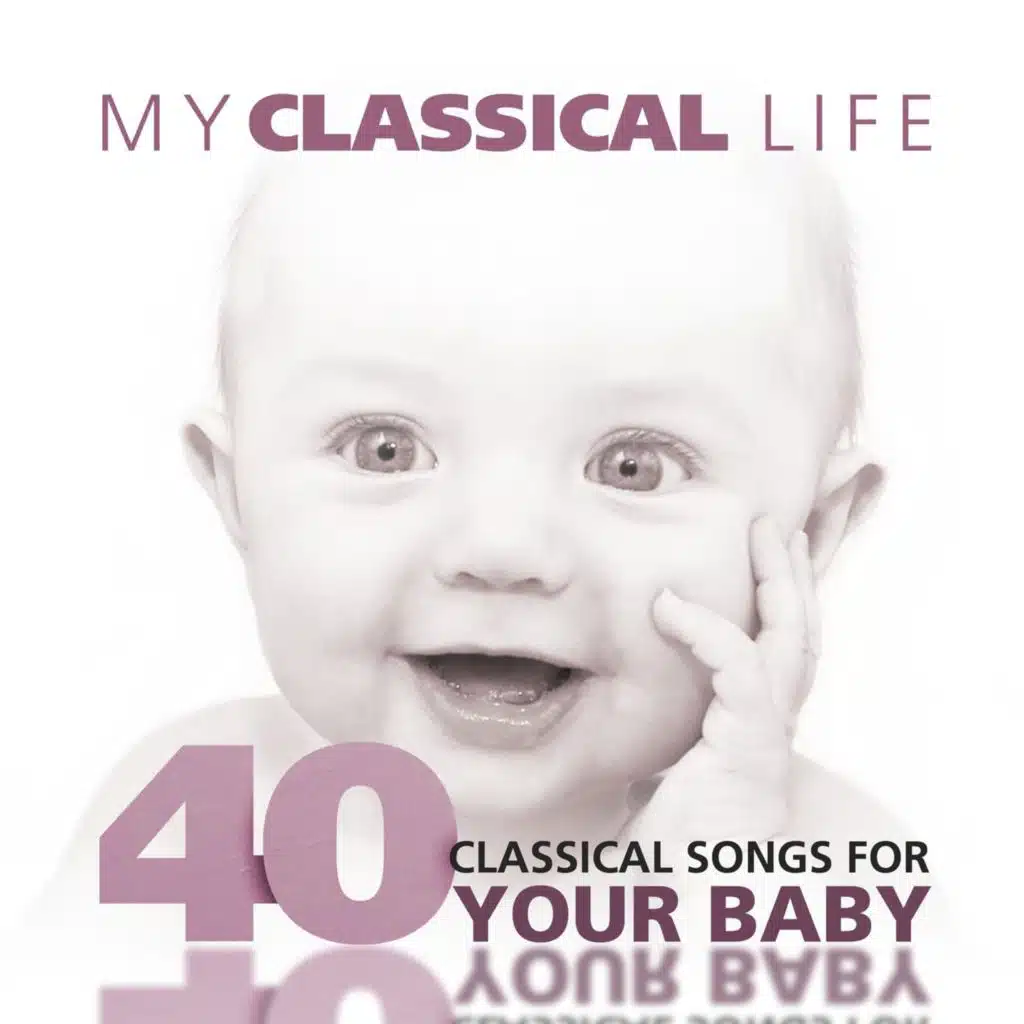 My Classical Life, 40 Classical Songs for Your Baby