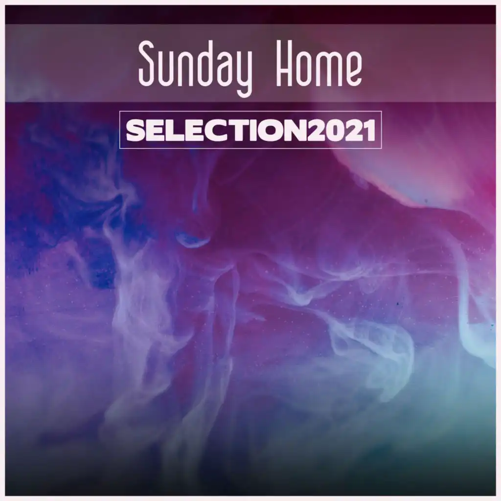 Sunday Home Selection 2021
