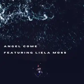Angel Come (feat. Liela Moss)